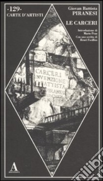 Le carceri. Ediz. illustrata libro di Piranesi Giovanni Battista