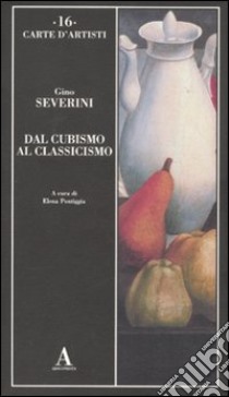 Dal cubismo al classicismo libro di Severini Gino; Pontiggia E. (cur.)