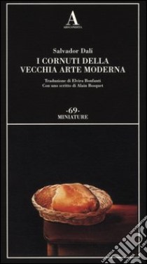 I cornuti della vecchia arte moderna libro di Dalì Salvador