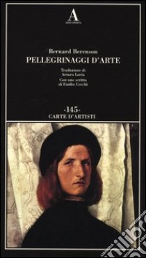 Pellegrinaggi d'arte libro di Berenson Bernard