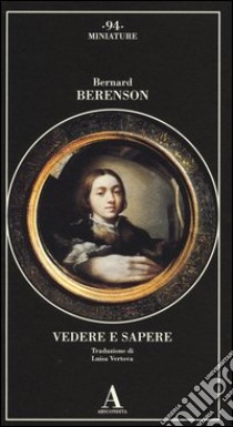 Vedere e sapere libro di Berenson Bernard