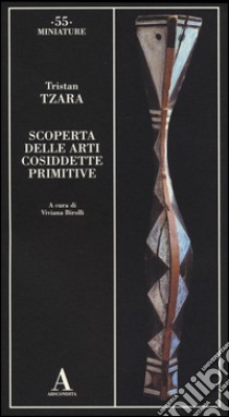 Scoperta delle arti cosiddette primitive libro di Tzara Tristan; Birolli V. (cur.)