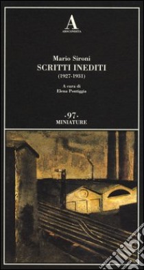 Scritti inediti (1927-1931) libro di Sironi Mario; Pontiggia E. (cur.)