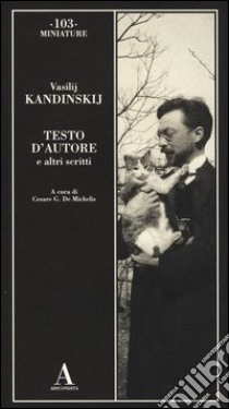 Testo d'autore e altri scritti libro di Kandinskij Vasilij; De Michelis C. G. (cur.)