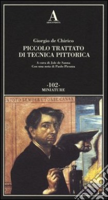 Piccolo trattato di tecnica pittorica libro di De Chirico Giorgio; De Sanna J. (cur.)