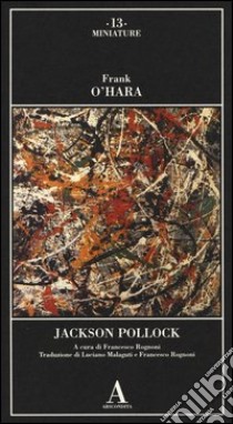 Jackson Pollock libro di O'Hara Frank; Rognoni F. (cur.)