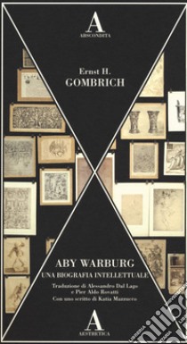 Aby Warburg. Una biografia intellettuale libro di Gombrich Ernst H.