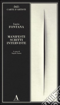Manifesti scritti interviste libro di Fontana Lucio; Sanna A. (cur.)