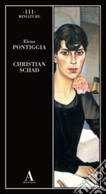 Christian Schad libro di Pontiggia Elena