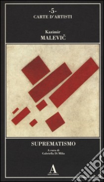 Suprematismo. Ediz. illustrata libro di Malevic Kazimir; Di Milia G. (cur.)