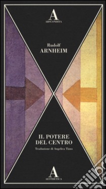 Il potere del centro libro di Arnheim Rudolf