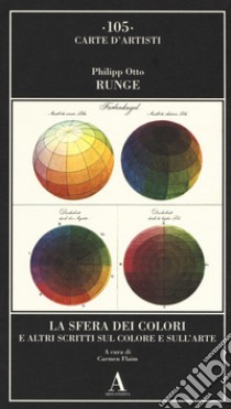 La sfera dei colori e altri scritti sul colore e sull'arte libro di Runge Philipp Otto; Flaim C. (cur.)