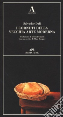 I cornuti della vecchia arte moderna libro di Dalì Salvador