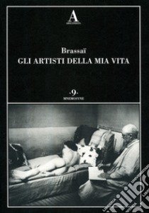 Gli artisti della mia vita libro di Brassaï