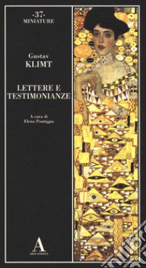 Lettere e testimonianze libro di Klimt Gustav; Pontiggia E. (cur.)