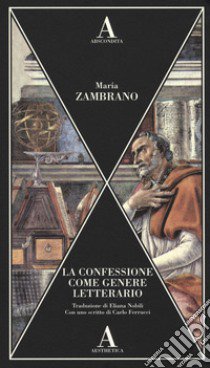 La confessione come genere letterario libro di Zambrano María