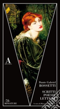 Scritti, poesie, lettere. Ediz. italiana e inglese libro di Rossetti Dante Gabriel; Alessandrini M. (cur.)