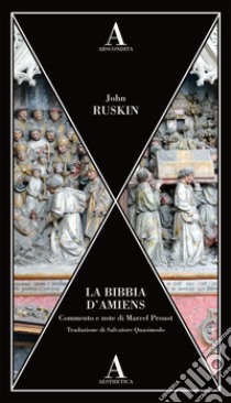 La bibbia di Amiens libro di Ruskin John; Proust M. (cur.)