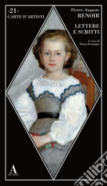 Lettere e scritti libro di Renoir Auguste; Pontiggia E. (cur.)