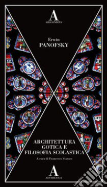 Architettura gotica e filosofia scolastica libro di Panofsky Erwin; Starace F. (cur.)