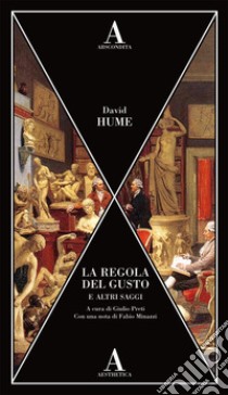 La regola del gusto e altri saggi libro di Hume David; Preti G. (cur.)