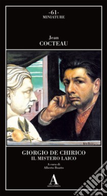 Giorgio de Chirico. Il mistero laico libro di Cocteau Jean; Boatto A. (cur.)