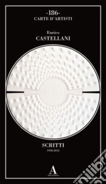 Scritti (1958-2012) libro di Castellani Enrico; Sardella F. (cur.)