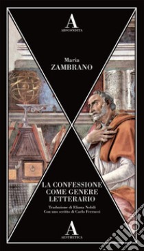 La confessione come genere letterario libro di Zambrano María