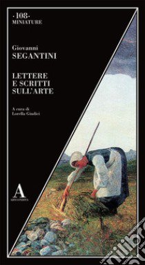 Lettere e scritti sull'arte libro di Segantini Giovanni; Giudici L. (cur.)