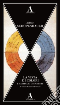 La vista e i colori-Carteggio con Goethe libro di Schopenhauer Arthur; Montinari M. (cur.)