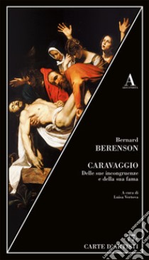 Caravaggio. Delle sue incongruenze e della sua fama libro di Berenson Bernard; Vertova L. (cur.)