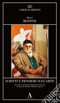 Scritti e pensieri sull'arte libro di Matisse Henri; Fourcade D. (cur.)