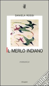 Il merlo indiano libro di Rossi Daniela