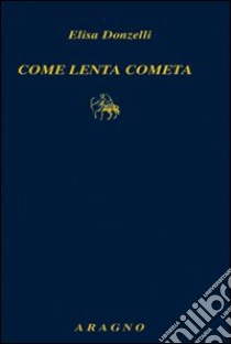 Come lenta cometa libro di Donzelli Elisa