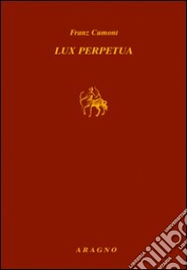 Lux perpetua libro di Cumont Franz; Motte A. (cur.); Rochette B. (cur.)