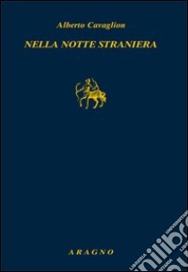 Nella notte straniera libro di Cavaglion Alberto