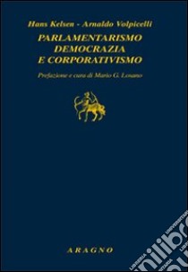 Parlamentarismo, democrazia e corporativismo libro di Kelsen Hans; Volpicelli Arnaldo; Losano M. G. (cur.)