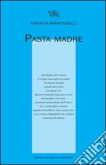 Pasta madre libro di Mancinelli Franca