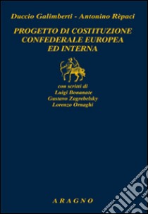 Progetto di costituzione confederale europea ed interna libro di Galimberti Duccio; Repaci Antonino