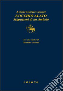 L'occhio alato. Migrazioni di un simbolo libro di Cassani Alberto Giorgio