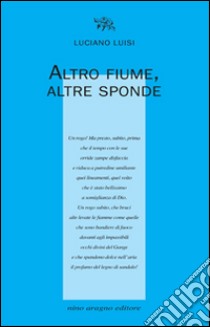 Altro fiume, altre sponde libro di Luisi Luciano