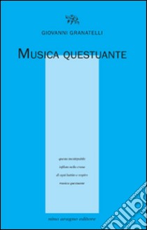 Musica questuante libro di Granatelli Giovanni