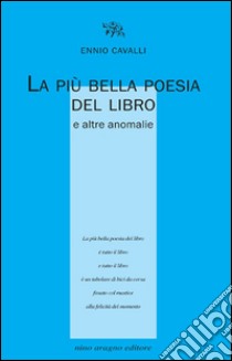 La più bella poesia del libro e altre anomalie libro di Cavalli Ennio