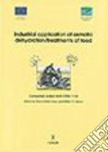 Industrial application of osmotic dehydration/treatments of food. Concerted action FAIR-CT96-1118 libro di Dalla Rosa M. (cur.); Spiess W. E. (cur.)