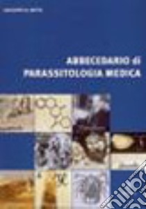 Abbecedario di parassitologia medica libro di Botta A. Giuseppe