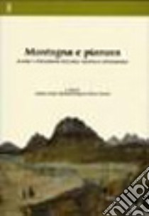 Montagna e pianura. Scambi e interazione nell'area padana in età moderna libro di Gardi A. (cur.); Knapton M. (cur.); Rurale F. (cur.)