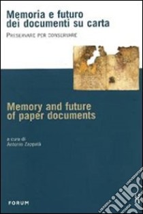 Memoria e futuro dei documenti su carta. Preservare per conservare libro di Zappalà A. (cur.)