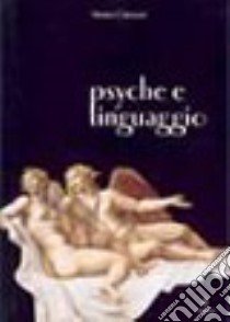 Psyche e linguaggio libro di Csillaghy Andrea