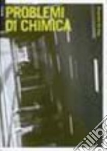 Problemi di chimica libro di Del Zotto Alessandro