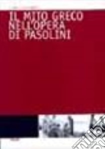 Il mito greco nell'opera di Pasolini libro di Fabbro E. (cur.)